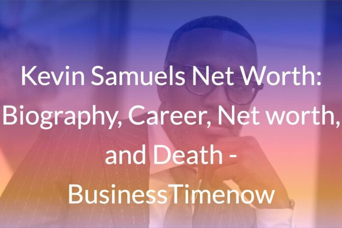 Kevin Samuels Net Worth:  Biography, Career, Net worth, and Death Kevin Samuels Net Worth: Biography, Career, Net worth, and Death