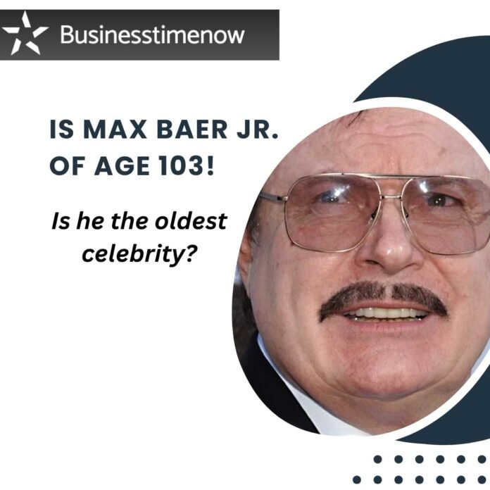 Is Max Baer Jr. of age 103 !