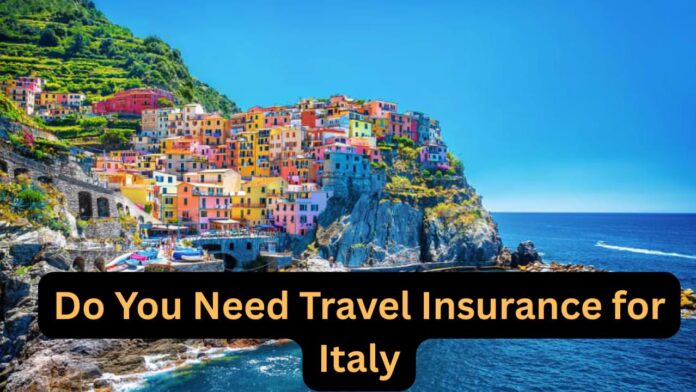 Do You Need Travel Insurance for Italy