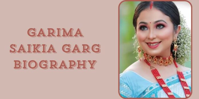 Garima Saikia Garg Biography Garima Saikia Garg Biography