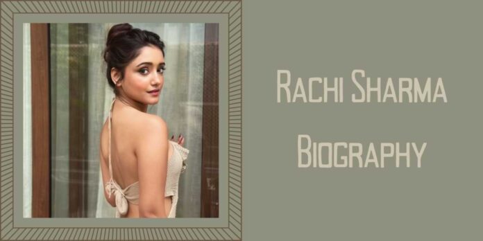 Rachi Sharma Biography Rachi Sharma Biography