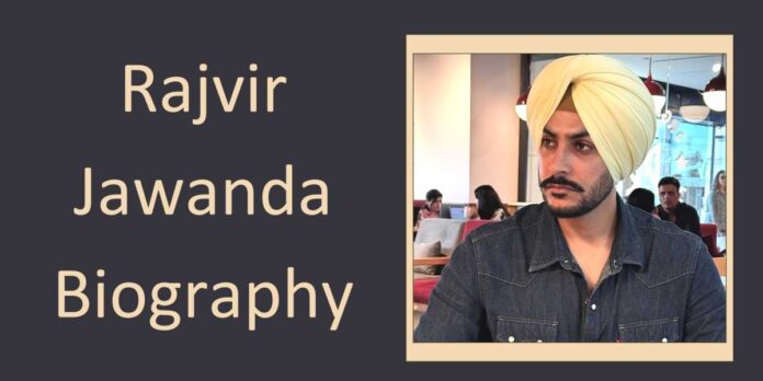 Rajvir Jawanda Biography Rajvir Jawanda Biography