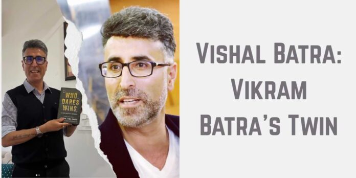 Vishal Batra Vikram Batra’s Twin Vishal Batra: Vikram Batra’s Twin