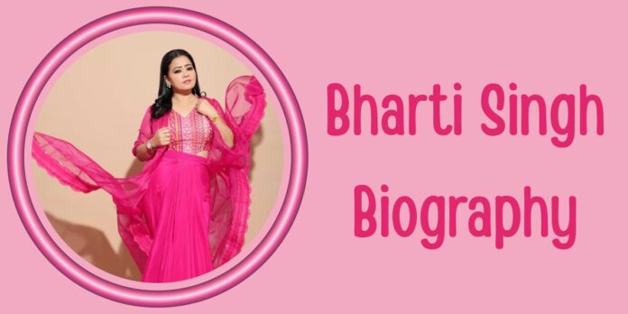 Bharti Singh Biography Bharti Singh Biography