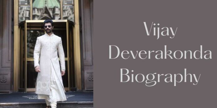 Vijay Deverakonda Biography Vijay Deverakonda Biography