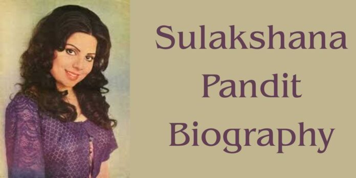 Sulakshana Pandit Biography Sulakshana Pandit Biography