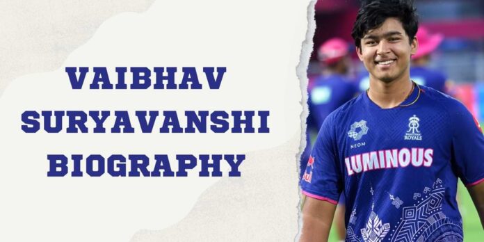 Vaibhav Suryavanshi Biography